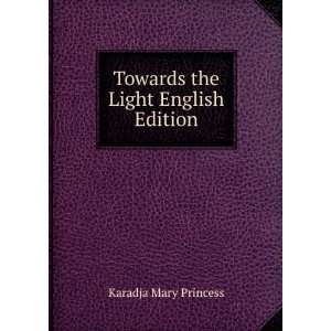Towards the Light English Edition Karadja Mary Princess  