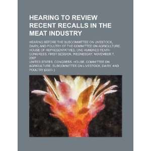  Hearing to review recent recalls in the meat industry 