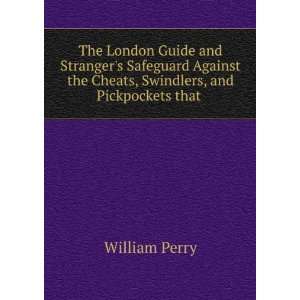   the Cheats, Swindlers, and Pickpockets that . William Perry Books
