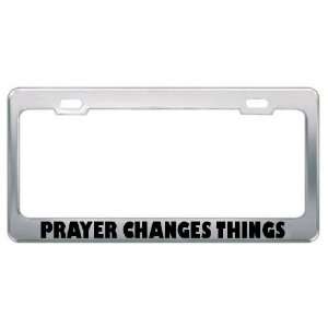 Prayer Changes Things Religious God Jesus License Plate Frame Metal 