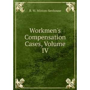   Workmens Compensation Cases, Volume IV R. M. Minton Senhouse Books