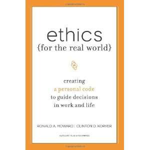 Ethics for the Real World Creating a Personal Code to 