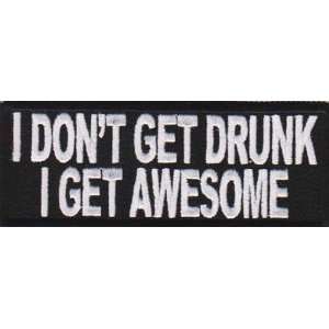  I dont get drunk I get awesome patch, 4x1.5 inch, small 