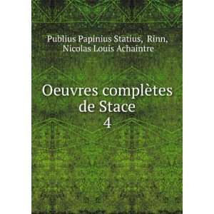 Oeuvres complÃ¨tes de Stace. 4 Rinn, Nicolas Louis 