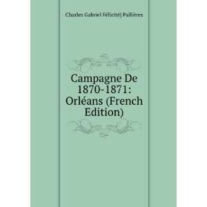  Campagne De 1870 1871 OrlÃ©ans (French Edition 
