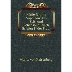   Lebensbild Nach Briefen 1) der Frau . Moritz von Kaisenberg Books