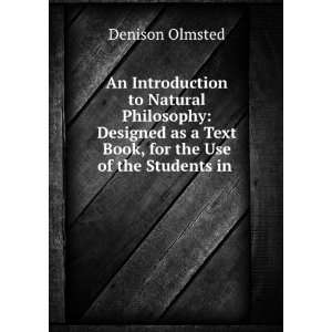   Text Book, for the Use of the Students in . Denison Olmsted Books