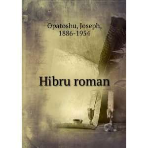 Hibru roman Joseph, 1886 1954 Opatoshu  Books