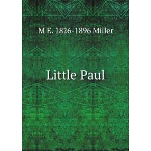  Little Paul M E. 1826 1896 Miller Books