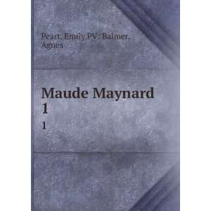  Maude Maynard. 1 Emily,PV Balmer, Agnes Peart Books