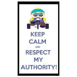   KEEP CALM and RESPECT MY AUTHORITY (South Park) 