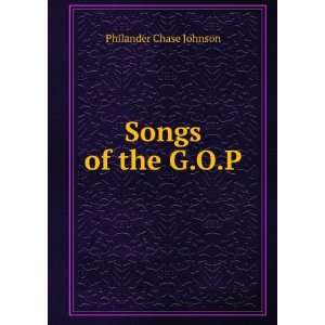  Songs of the G.O.P. Philander Chase Johnson Books