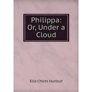  Philippa Or, Under a Cloud Ella Childs Hurlbut Books