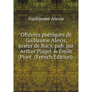   Piaget & Ã?mile Picot (French Edition) Guillaume Alexis Books
