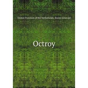    Octroy United Provinces of the Netherlands. Staten Generaal Books