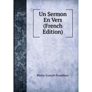  Un Sermon En Vers (French Edition) Pierre Joseph Proudhon Books