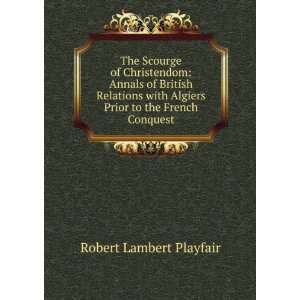   Algiers Prior to the French Conquest Robert Lambert Playfair Books