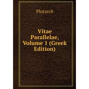    Vitae Parallelae, Volume 1 (Greek Edition) Plutarch Books