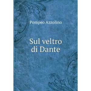  Sul veltro di Dante Pompeo Azzolino Books