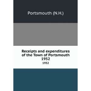   expenditures of the Town of Portsmouth. 1952 Portsmouth (N.H.) Books