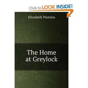  The Home at Greylock. Elizabeth Prentiss Books