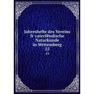  fr vaterlÃ?ndische Naturkunde in Wrttemberg. 15 Staatliches Museum 