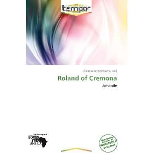    Roland of Cremona (9786138785514) Alain Sören Mikhayhu Books