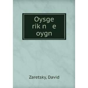  Oysge rikÌ£n e oygn David Zaretsky Books