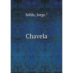  Chavela Jorge.* SÃ¶hle Books