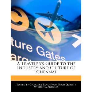   Industry and Culture of Chennai (9781276168885) Charlene Sand Books