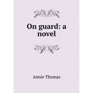  On guard a novel Annie Thomas Books