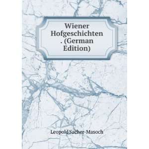   Wiener Hofgeschichten . (German Edition) Leopold Sacher Masoch Books