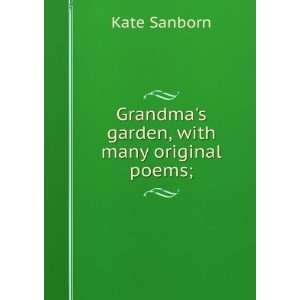 Grandmas garden, with many original poems; Kate Sanborn Books