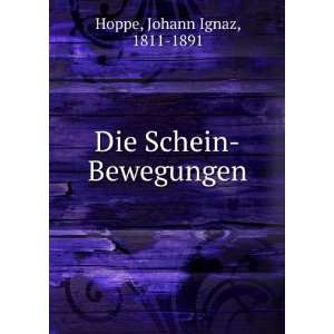    Die Schein Bewegungen Johann Ignaz, 1811 1891 Hoppe Books