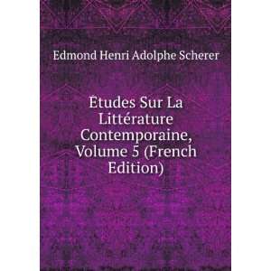   , Volume 5 (French Edition) Edmond Henri Adolphe Scherer Books