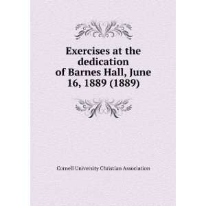  Exercises at the dedication of Barnes Hall, June 16, 1889 