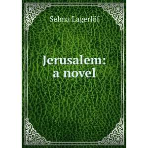  Jerusalem; a novel Selma Lagerlof Books