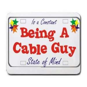  Being A Cable Guy Is a Constant State of Mind Mousepad 