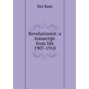  Revolutionist a transcript from life 1907 1910 Siri Ram Books