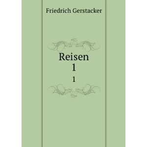  Reisen. 1 Friedrich GerstÃ¤cker Books