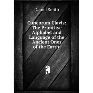 Cuneorum Clavis The Primitive Alphabet and Language of the Ancient 