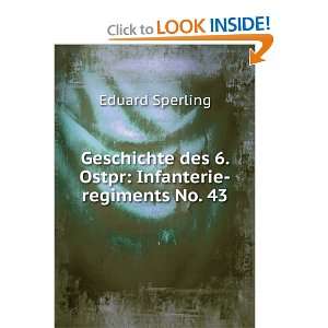   des 6. Ostpr Infanterie regiments No. 43 Eduard Sperling Books
