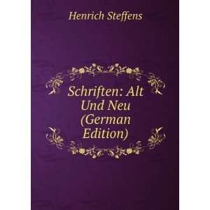  Schriften Alt Und Neu (German Edition) Henrich Steffens Books
