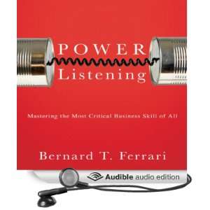 Power Listening Mastering the Most Critical Business Skill of All 