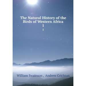   Birds of Western Africa. 1 Andrew Crichton William Swainson  Books