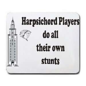   Harpsichord Players do all their own stunts Mousepad