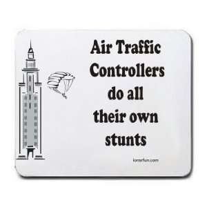  Traffic Controllers do all their own stunts Mousepad
