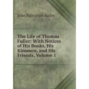  The Life of Thomas Fuller With Notices of His Books, His 