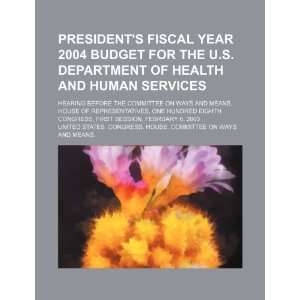 Presidents fiscal year 2004 budget for the U.S. Department of Health 