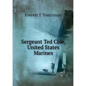   Sergeant Ted Cole, United States Marines Everett T Tomlinson Books
